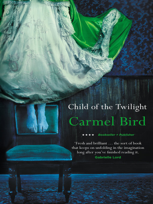 Title details for Child of the Twilight by Carmel Bird - Available